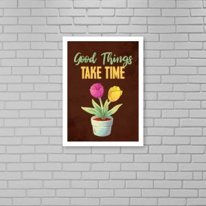 Good Things Take Time Poster