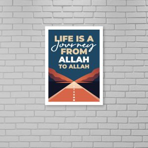 Life is A Journey From Allah To Allah Poster
