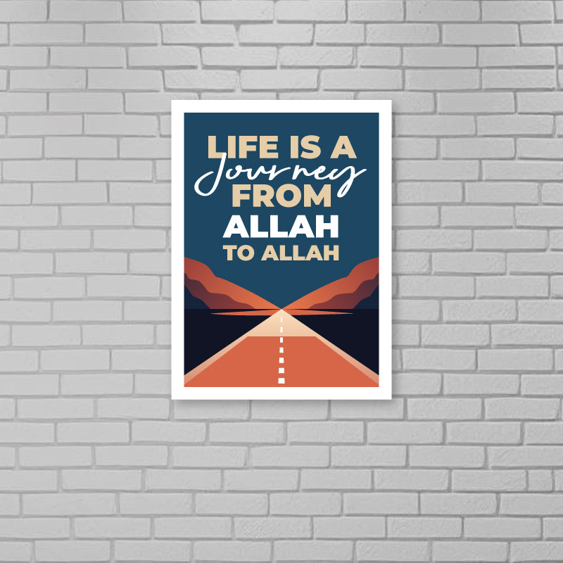 Life is A Journey From Allah To Allah Poster 1 Life is A Journey From Allah To Allah Poster